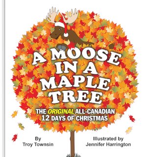 Moose in a Maple Tree,A: The All-Canadia by Townsin, Troy