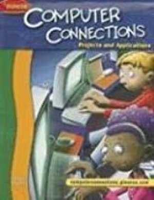 Computer Connections: Projects and Appli by Mcgraw-Hill Education