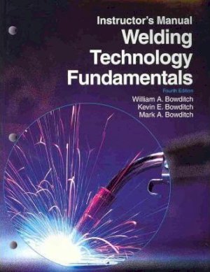 Welding Technology Fundamentals Im by Instructor's Manual