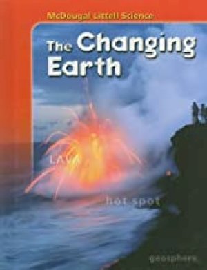 ML Science: The Changing Earth by Mcdougal Littel