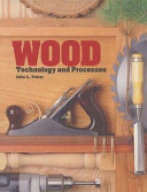 Wood Technology and Processes 4/E by Feirer