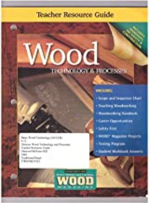 Wood Technology and Processes 6/E TRG by Teacher's Edition