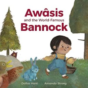 Awasis and the World-Famous Bannock by Hunt, Dallas