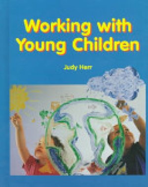 Working with Young Children 3/E by Herr, Judy