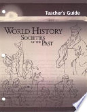 World History: Societies of the Past TG by Teacher's Guide