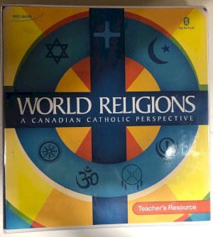 World Religions: A Canadian Catholic TR by Teacher's Resource