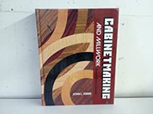 Cabinetmaking & Millwork 2/E Revised by Feirer, John Louis