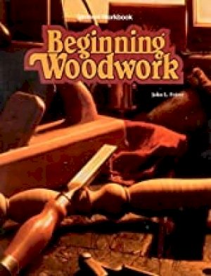 Beginning Woodwork 7/E Workbook by John L. Feirer