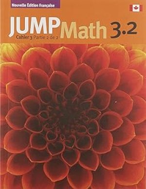Jump Math 3.2 Cahier: Edition Francaise by Mighton, John