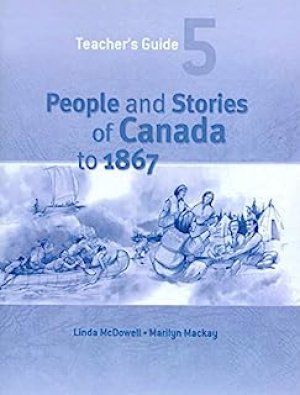 People and Stories of Canada to 1867: Te by Teacher's Guide