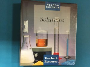 Nelson Science: Solutions TR by Teacher's Resource Binder