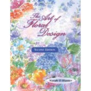 Art of Floral Design 2/E by Hunter