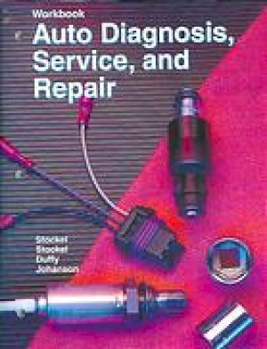 Auto Diagnosis, Service, And Repair WB by Workbook
