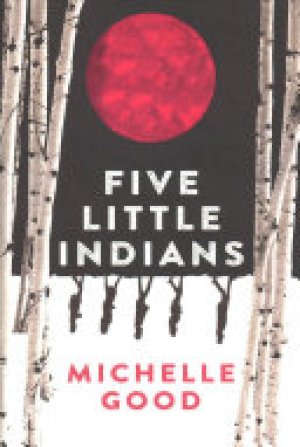 Five Little Indians: A Novel by Good, Michelle