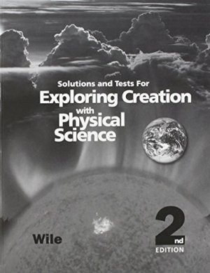 Exploring Creation with Physical Science by Solutions and Tests