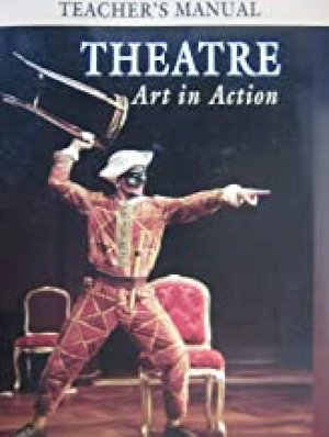 Theatre: Art in Action 1/Ed TM by Teacher's Manual