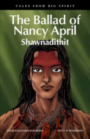 Ballad of Nancy April,The: Shawnadithit by Robertson, David a