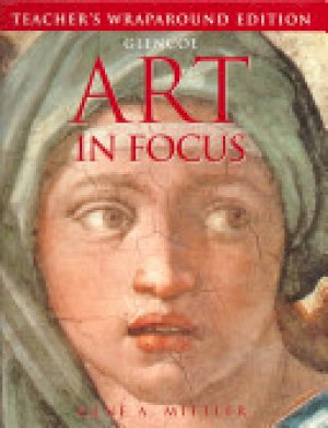 Art in Focus 4/E Twe by Teacher's Edition