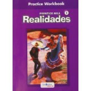 PH Spanish Realidades 1 Practice WKBK 1/ by Prentice Hall Staff, Prentice-Hall, Inc