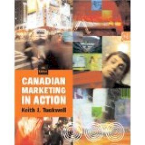 Canadian Marketing in Action 6/E by Tuckwell, Keith J