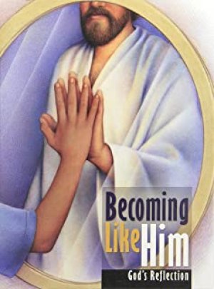 Becoming Like Him: God's Reflection by Unknown