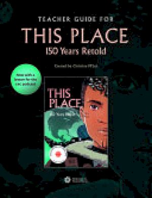 This Place: 150 Years Retold Teacher Gui by Teacher's Guide