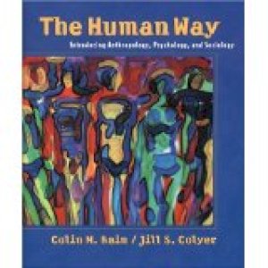 Human Way: Introducing Anthropology Psyc by Bain, Colin